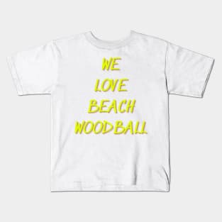 We Love Beach Woodball Kids T-Shirt